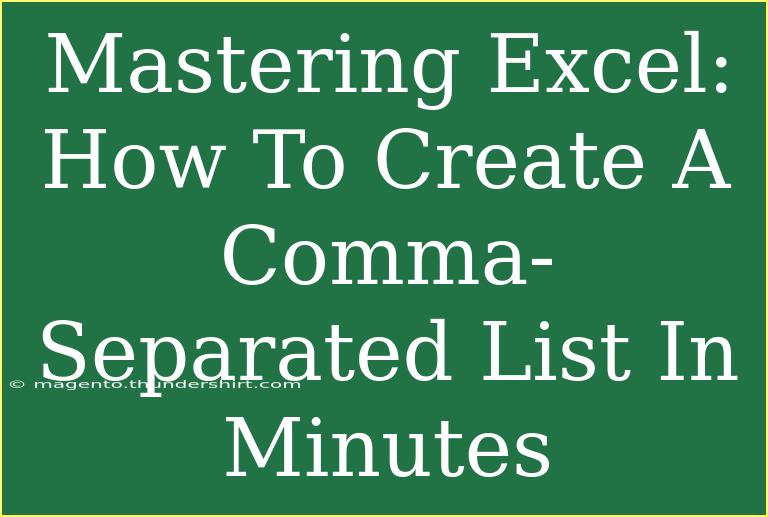 Mastering Excel: How To Create A Comma-Separated List In Minutes