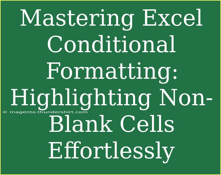 Mastering Excel Conditional Formatting: Highlighting Non-Blank Cells Effortlessly