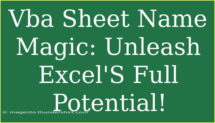 Vba Sheet Name Magic: Unleash Excel'S Full Potential!