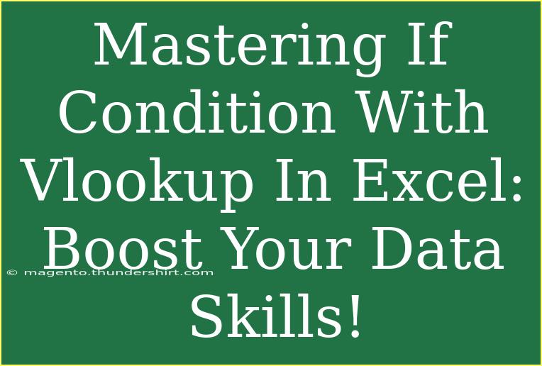 Mastering If Condition With Vlookup In Excel: Boost Your Data Skills!