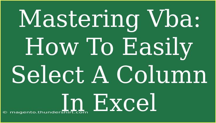 Mastering Vba: How To Easily Select A Column In Excel