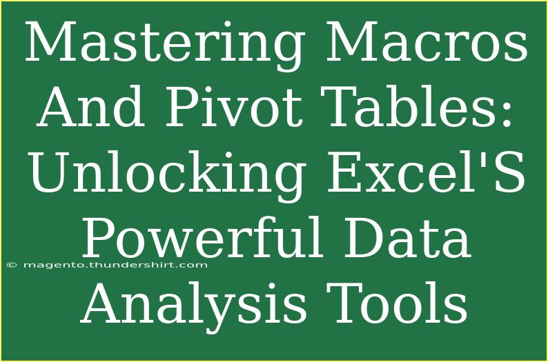 Mastering Macros And Pivot Tables: Unlocking Excel'S Powerful Data Analysis Tools