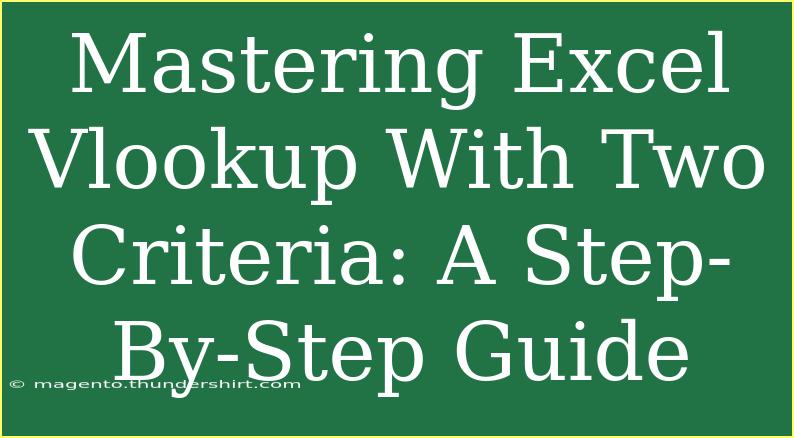 Mastering Excel Vlookup With Two Criteria: A Step-By-Step Guide