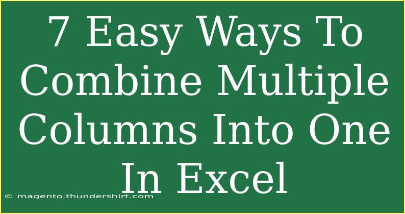 7 Easy Ways To Combine Multiple Columns Into One In Excel