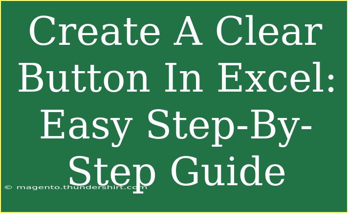 Create A Clear Button In Excel: Easy Step-By-Step Guide