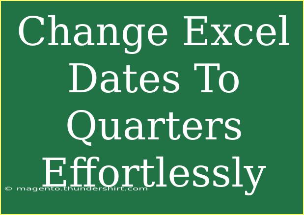 Change Excel Dates To Quarters Effortlessly