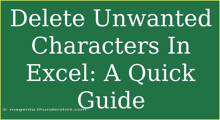 Delete Unwanted Characters In Excel: A Quick Guide