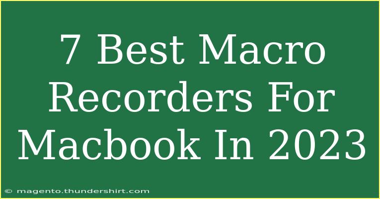 7 Best Macro Recorders For Macbook In 2023