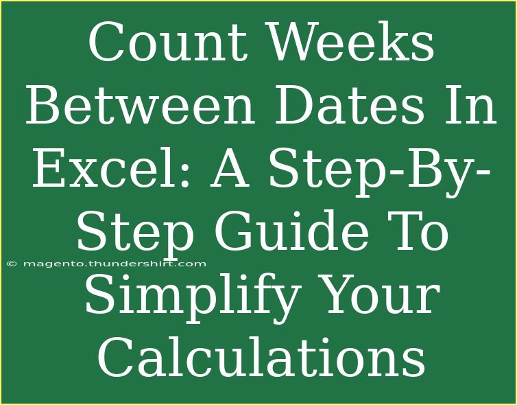 Count Weeks Between Dates In Excel: A Step-By-Step Guide To Simplify Your Calculations