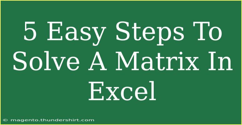 5 Easy Steps To Solve A Matrix In Excel