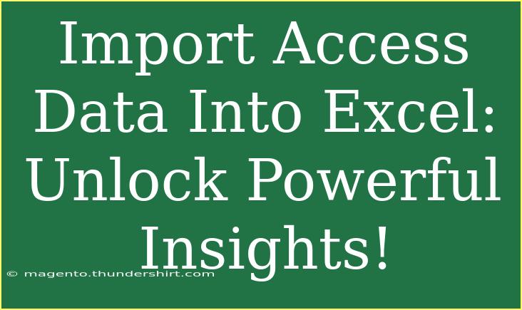 Import Access Data Into Excel: Unlock Powerful Insights!