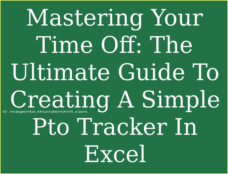 Mastering Your Time Off: The Ultimate Guide To Creating A Simple Pto Tracker In Excel