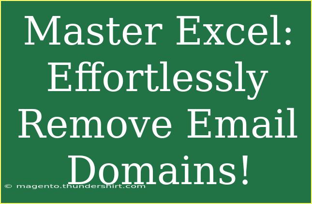 Master Excel: Effortlessly Remove Email Domains!