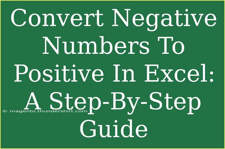 Convert Negative Numbers To Positive In Excel: A Step-By-Step Guide