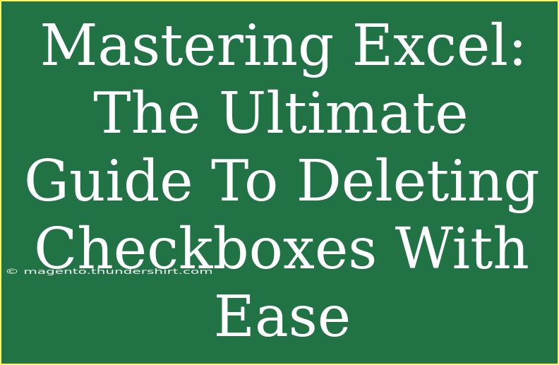 Mastering Excel: The Ultimate Guide To Deleting Checkboxes With Ease