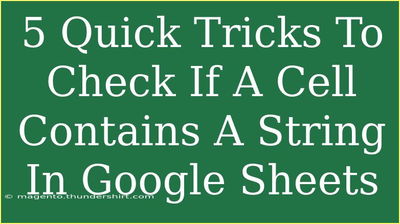 5 Quick Tricks To Check If A Cell Contains A String In Google Sheets