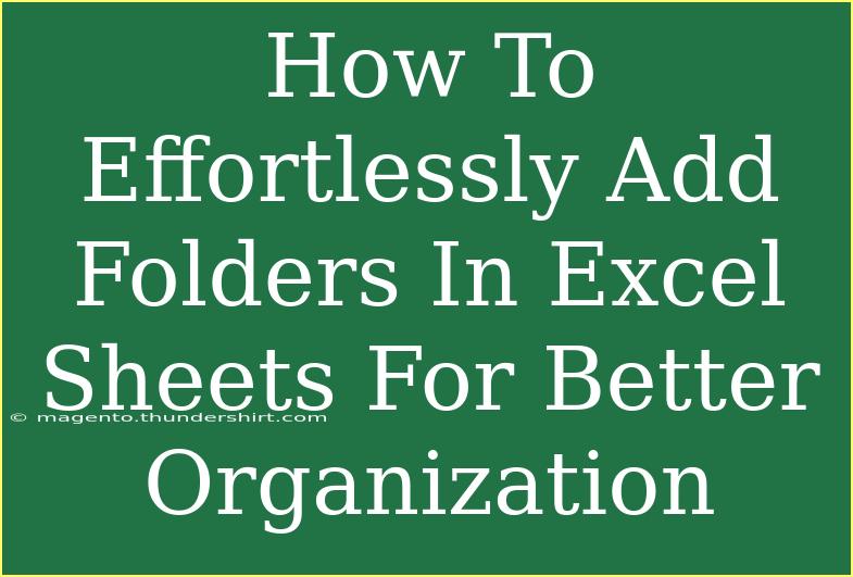 How To Effortlessly Add Folders In Excel Sheets For Better Organization