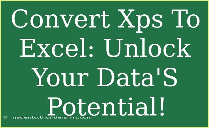 Convert Xps To Excel: Unlock Your Data'S Potential!