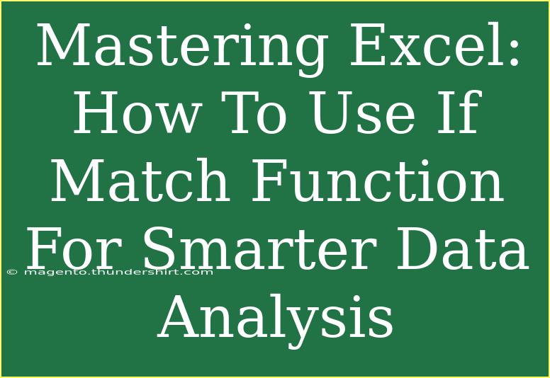 Mastering Excel: How To Use If Match Function For Smarter Data Analysis