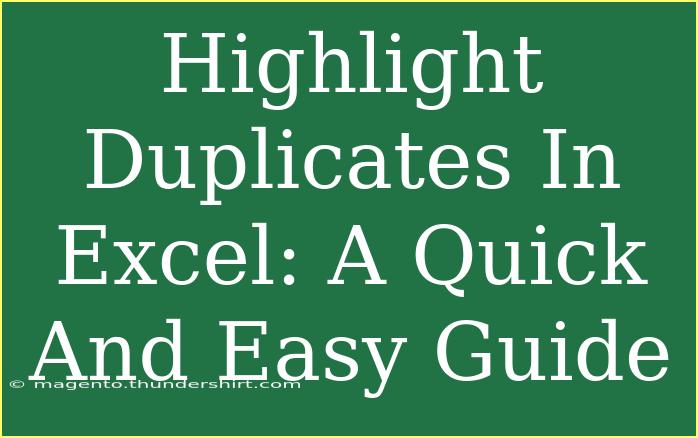 Highlight Duplicates In Excel: A Quick And Easy Guide