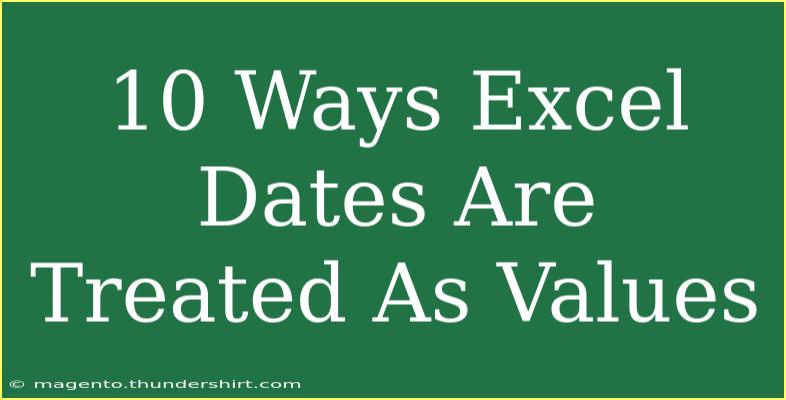 10 Ways Excel Dates Are Treated As Values