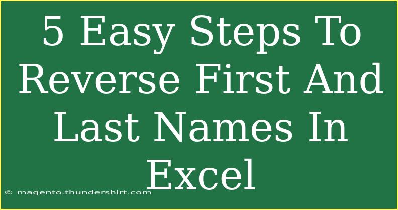 5 Easy Steps To Reverse First And Last Names In Excel