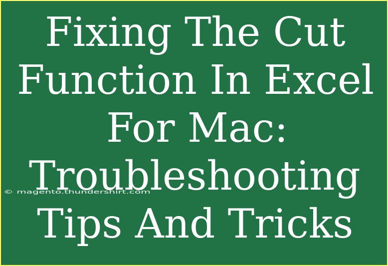 Fixing The Cut Function In Excel For Mac: Troubleshooting Tips And Tricks