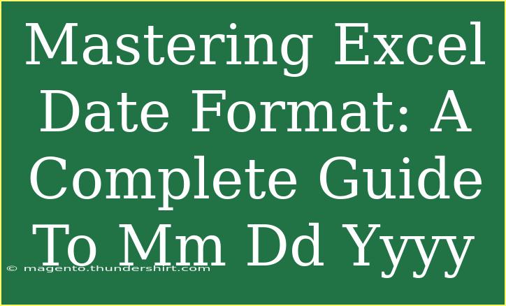 Mastering Excel Date Format: A Complete Guide To Mm Dd Yyyy