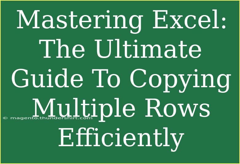 Mastering Excel: The Ultimate Guide To Copying Multiple Rows Efficiently