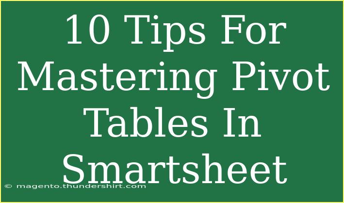 10 Tips For Mastering Pivot Tables In Smartsheet