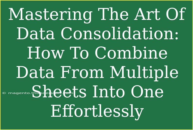 Mastering The Art Of Data Consolidation: How To Combine Data From Multiple Sheets Into One Effortlessly