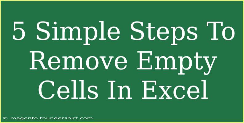 5 Simple Steps To Remove Empty Cells In Excel