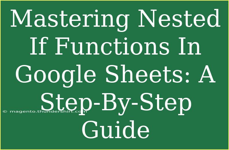 Mastering Nested If Functions In Google Sheets: A Step-By-Step Guide