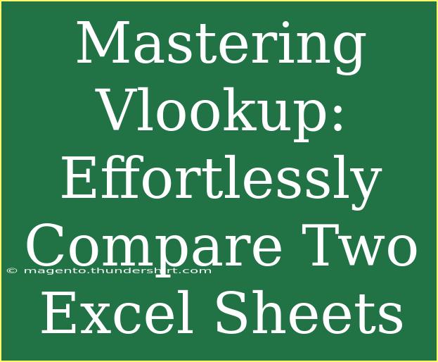 Mastering Vlookup: Effortlessly Compare Two Excel Sheets