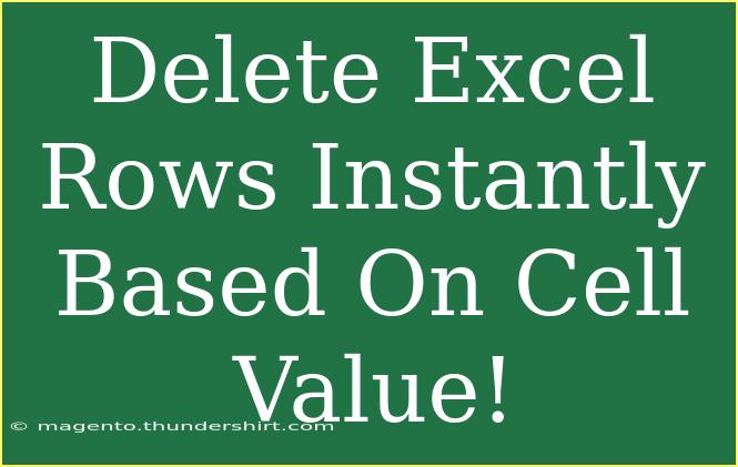 Delete Excel Rows Instantly Based On Cell Value!