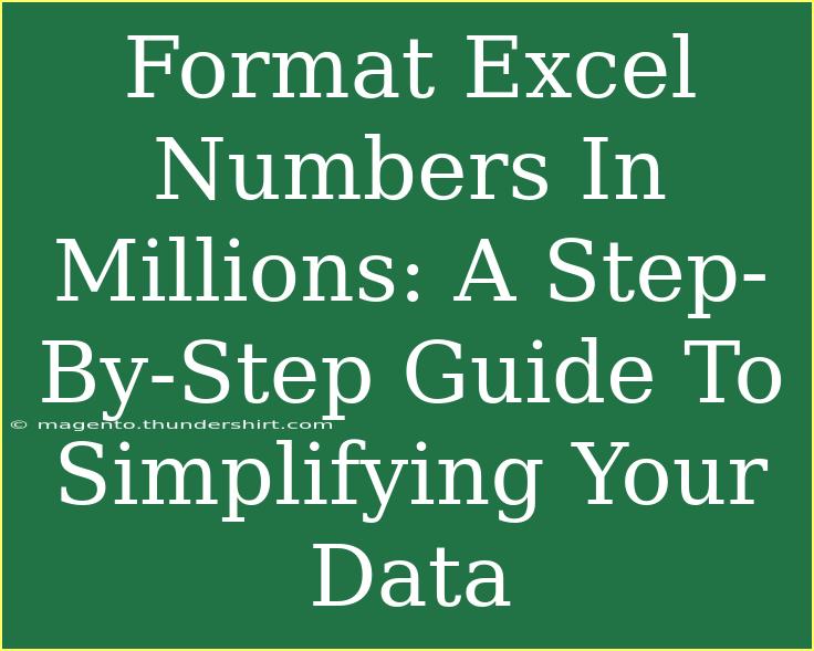 Format Excel Numbers In Millions: A Step-By-Step Guide To Simplifying Your Data