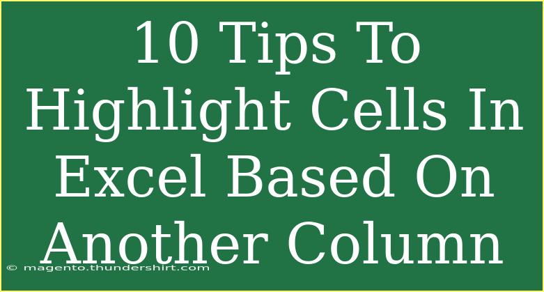 10 Tips To Highlight Cells In Excel Based On Another Column