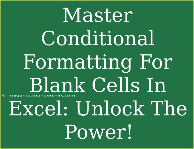 Master Conditional Formatting For Blank Cells In Excel: Unlock The Power!