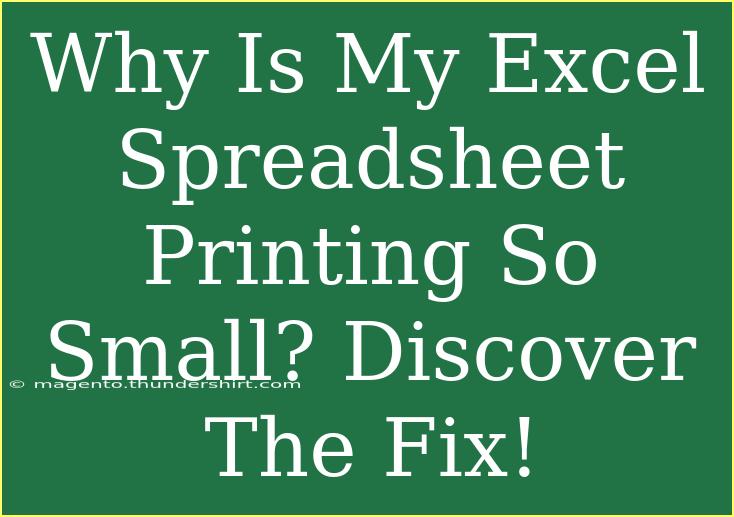 Why Is My Excel Spreadsheet Printing So Small? Discover The Fix!