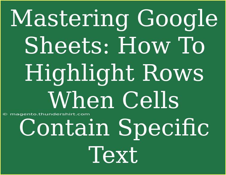 Mastering Google Sheets: How To Highlight Rows When Cells Contain Specific Text