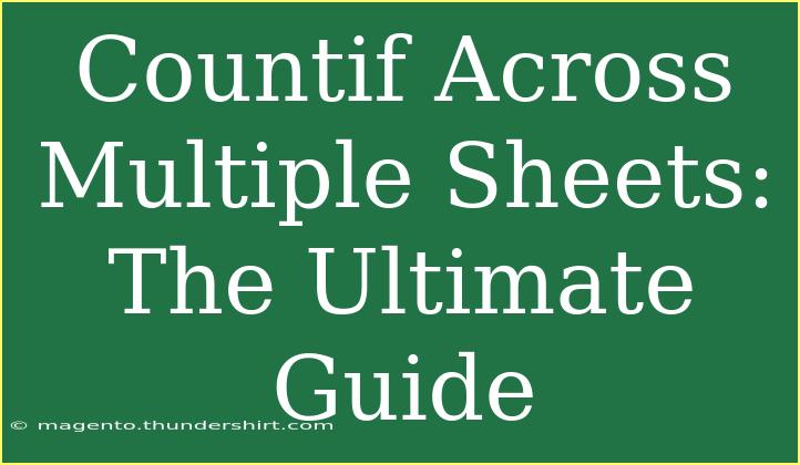 Countif Across Multiple Sheets: The Ultimate Guide