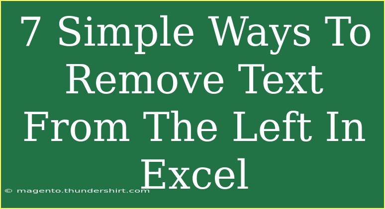 7 Simple Ways To Remove Text From The Left In Excel