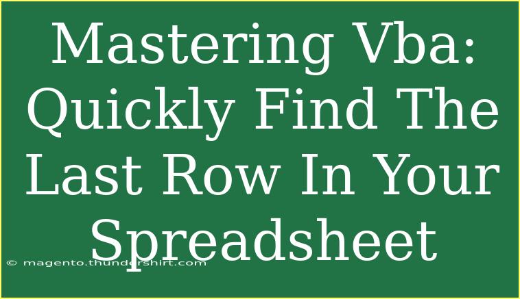 Mastering Vba: Quickly Find The Last Row In Your Spreadsheet