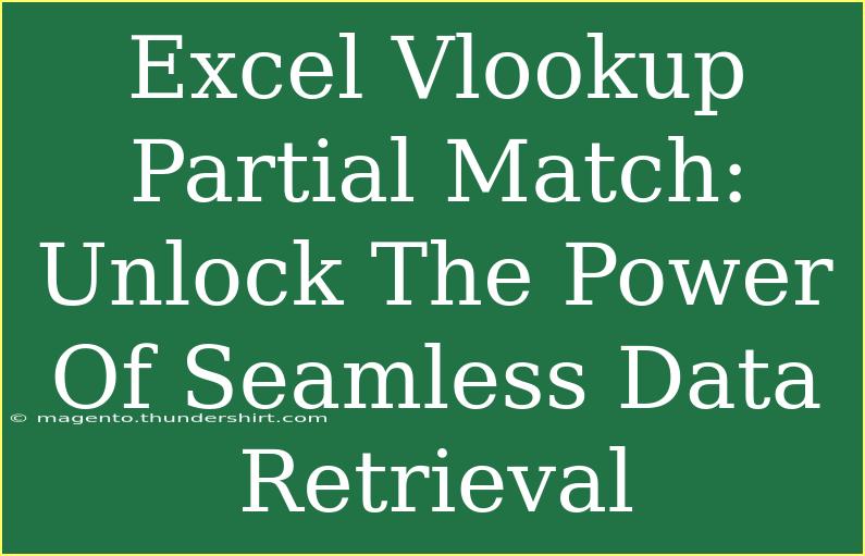 Excel Vlookup Partial Match: Unlock The Power Of Seamless Data Retrieval