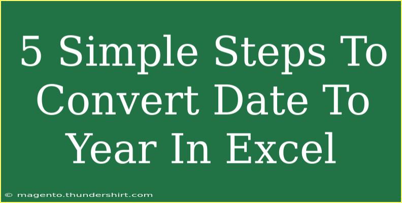 5 Simple Steps To Convert Date To Year In Excel