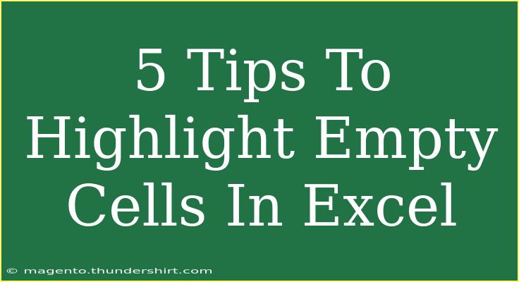 5 Tips To Highlight Empty Cells In Excel