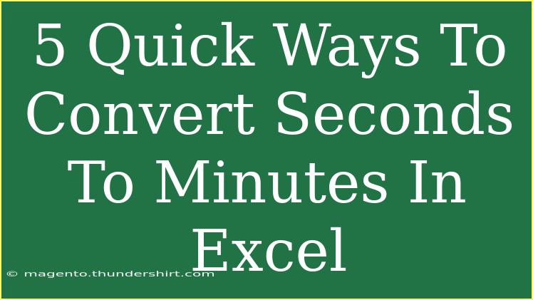 5 Quick Ways To Convert Seconds To Minutes In Excel