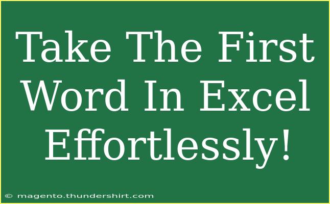 Take The First Word In Excel Effortlessly!