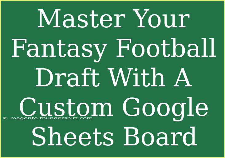 Master Your Fantasy Football Draft With A Custom Google Sheets Board