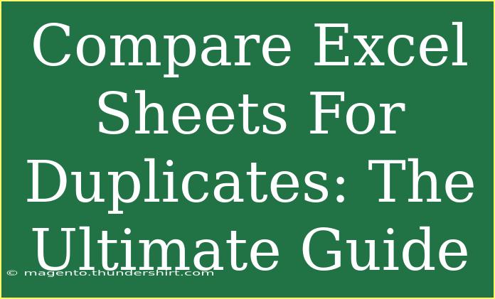 Compare Excel Sheets For Duplicates: The Ultimate Guide